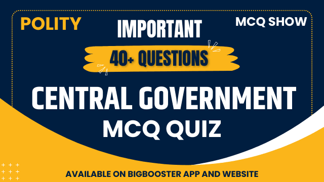 Most Important Central Government MCQs with Answers - Free PDF