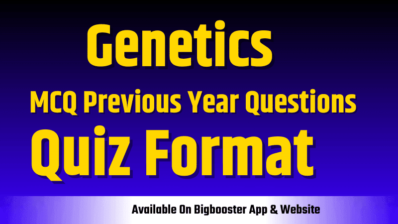 Genetics Previous Year & Important MCQs Questions With Solution